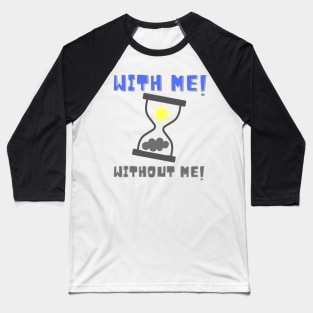 With Me Without Me! Sunshine Baseball T-Shirt